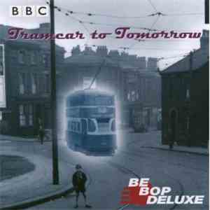 Be Bop Deluxe - Tramcar To Tomorrow