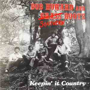 Bob Howard And Southern Roots - Keepin' It Country