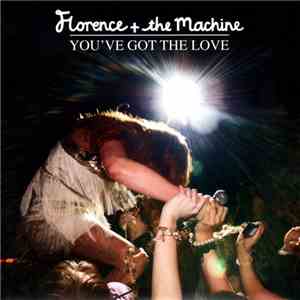 Florence + The Machine - You've Got The Love