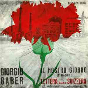 Giorgio Gaber - Il Nostro Giorno (1° Maggio) / Lettera Dalla Svizzera