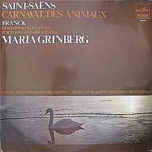 Leningrad Chamber Orchestra, Moscow Radio Symphony Orchestra, Saint-Saëns, Franck, Maria Grinberg - Saint-Saens - Carnaval Des Animaux, Franck - Symphonic Variations For Piano And Orchestra