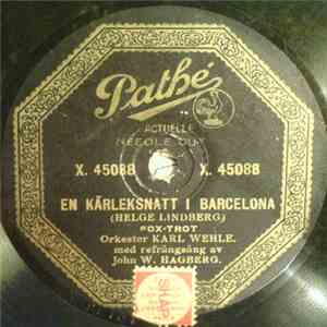 Orkester Karl Wehle med refrängsång av John W. Hagberg - En Kärleksnatt i Barcelona / Då Reser Jag Med Klara Till Sahara