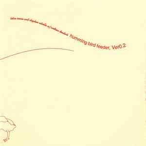 Tetsu Inoue and Stephen Vitiello w/ Andrew Deutsch - Humming Bird Feeder Ver 0.2