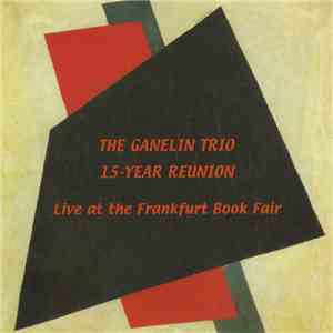 The Ganelin Trio - 15 Year Reunion (Live At The Frankfurt Book Fair)