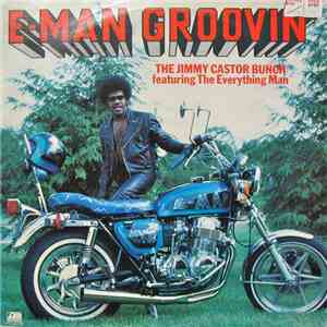 The Jimmy Castor Bunch Featuring The Everything Man - E-Man Groovin'