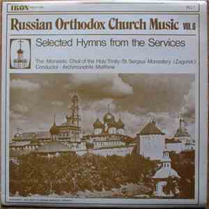 The Monastic Choir Of The Holy Trinity - St. Sergius Monastery (Zagorsk) - Russian Orthodox Church Music Vol. 6 - Selected Hymns From The Services