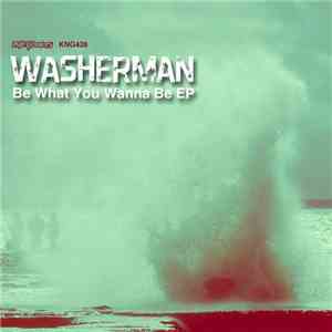 Washerman - Be What You Wanna Be EP