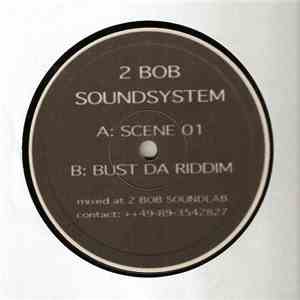 2 Bob Soundsystem - Scene 01 / Bust Da Riddim