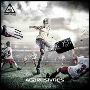 Aggresivnes - Bass Is Kicking