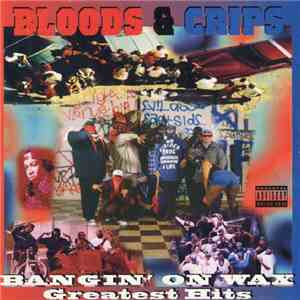 Bloods & Crips - Bangin' On Wax: Greatest Hits