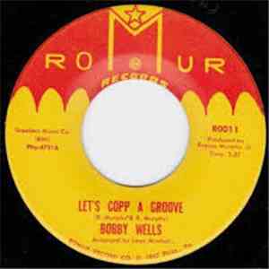 Bobby Wells / The Bobby Wells Band - Let's Copp A Groove / The Psychedelic Theme