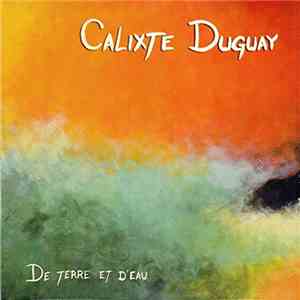 Calixte Duguay - De Terre Et D'Eau