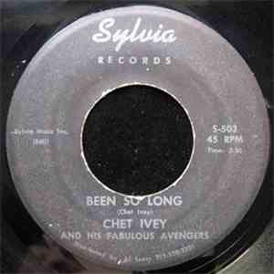 Chet Ivey And His Fabulous Avengers - Been So Long / Don't Ever Change