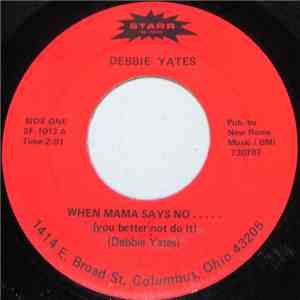 Debbie Yates - When Mama Says No.....(You Better Not Do It)/Just Because I'm A Woman