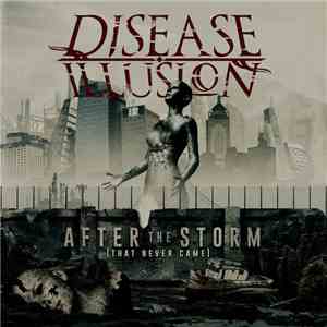 Disease Illusion - After The Storm (That Never Came)