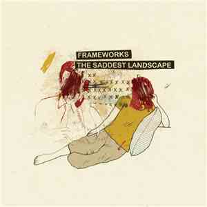 Frameworks  / The Saddest Landscape - Frameworks / The Saddest Landscape