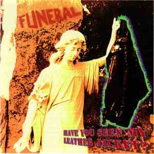 Funeral  - Have You Seen My Leather Jacket?