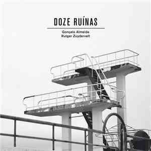 Gonçalo Almeida & Rutger Zuydervelt - Doze Ruínas