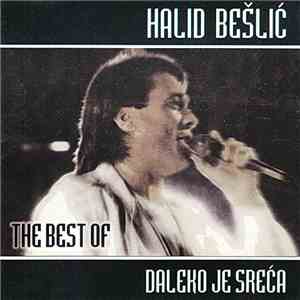Halid Bešlić - Daleko Je Sreća - The Best Of