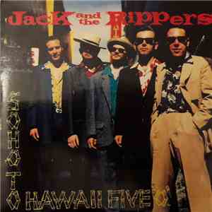 Jack And The Rippers - Soho To Hawaii Five ❛O❜