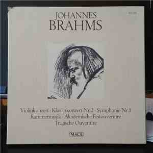 Johannes Brahms - Violinkonzert, Klavierkonzert Nr 2, Symphonie Nr 1, Kammermusik, Akademische Festouvertüre, Tragische Ouvertüre