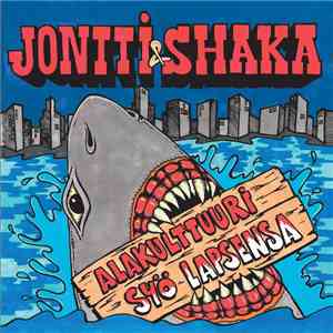 Jontti & Shaka - Alakulttuuri Syö Lapsensa