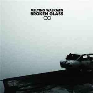 Melting Walkmen - Broken Glass