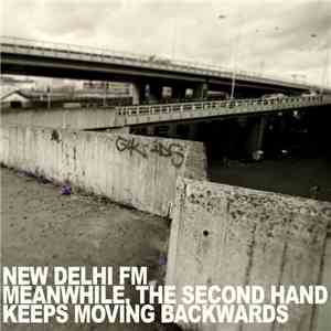 New Delhi FM - Meanwhile, The Second Hand Keeps Moving Backwards