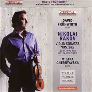 Nikolai Rakov – David Frühwirth, Milana Chernyavska - Violin Sonatas Nos. 1 & 2, Sonatinas For Violin And Piano