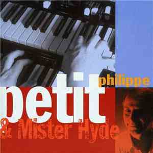 Philippe Petit  - Philippe Petit & Mister Hyde