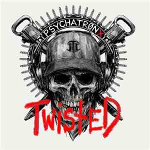 Psychatronx - Twisted (feat. Fabrice Favre, DJ J-Myx & Adryus Black)
