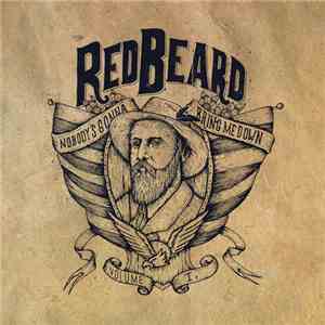 Red Beard - Nobody's Gonna Bring Me Down - Volume I.