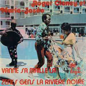 Roger Clency Et Marie-Josee - Vanne Sa Maille La / Zenes Gens La Rivère Noir