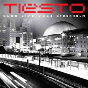 Tiësto - Club Life Volume Three Stockholm