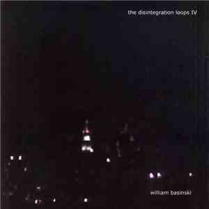 William Basinski - The Disintegration Loops IV