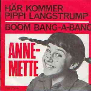 Anne-Mette - Här Kommer Pippi Långstrump / Boom Bang-A-Bang