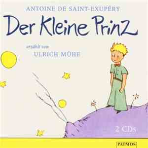 Antoine de Saint-Exupéry , Erzählt Von Ulrich Mühe - Der Kleine Prinz