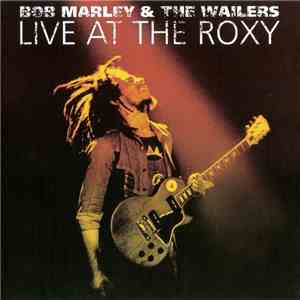 Bob Marley & The Wailers - Live At The Roxy