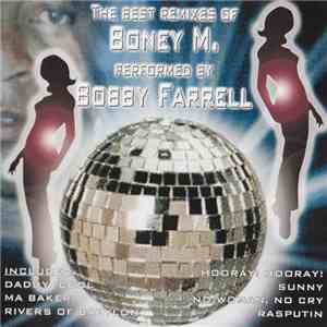 Bobby Farrell, Boney M. - The Best Remixes Of Boney M. Performed By Bobby Farrel