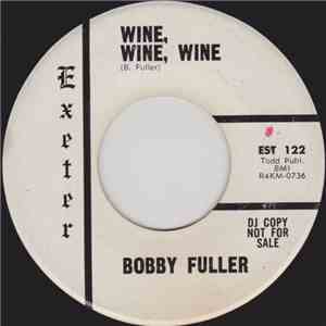 Bobby Fuller - Wine, Wine, Wine / King Of The Beach