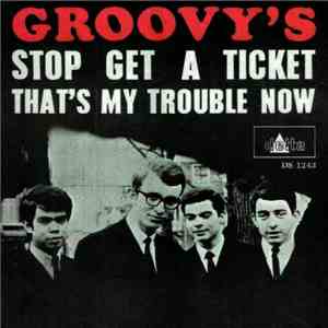 Groovy's - Stop Get A Ticket / That's My Trouble Now