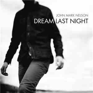 John Mark Nelson - Dream Last Night