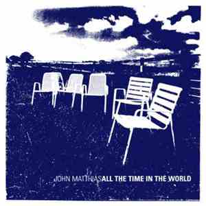 John Matthias - All The Time In The World