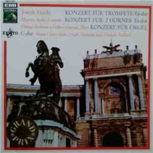 Joseph Haydn ,Haydn Maurice André, Georges Barboteu, Gilbert Coursier, Marie-Claire Alain, Orchestre Jean Francois Paillard - Konzert Für Trompete Es-dur - Konzert Für 2 Hörner Es-dur - Konzert Für Orgel C-dur