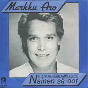 Markku Aro - Nainen Sä Oot / Samaan Paikkaan Samaan Aikaan