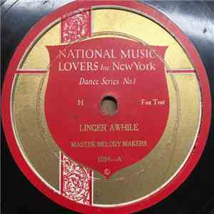 Master Melody Makers / National Music Lovers Dance Orchestra - Linger Awhile / When It's Night Time In Italy, It's Wednesday Over Here