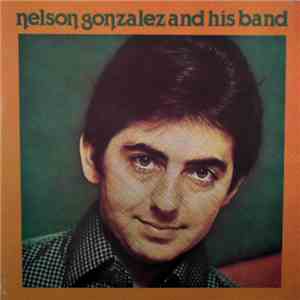 Nelson Gonzalez And His Band - Nelson Gonzalez And His Band