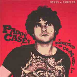 Paddy Casey - Addicted To Company Pt. 1 - Bonus Sampler