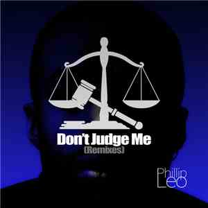 Phillip Leo - Don't Judge Me (Remixes)
