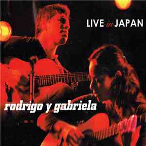 Rodrigo Y Gabriela - Live In Japan